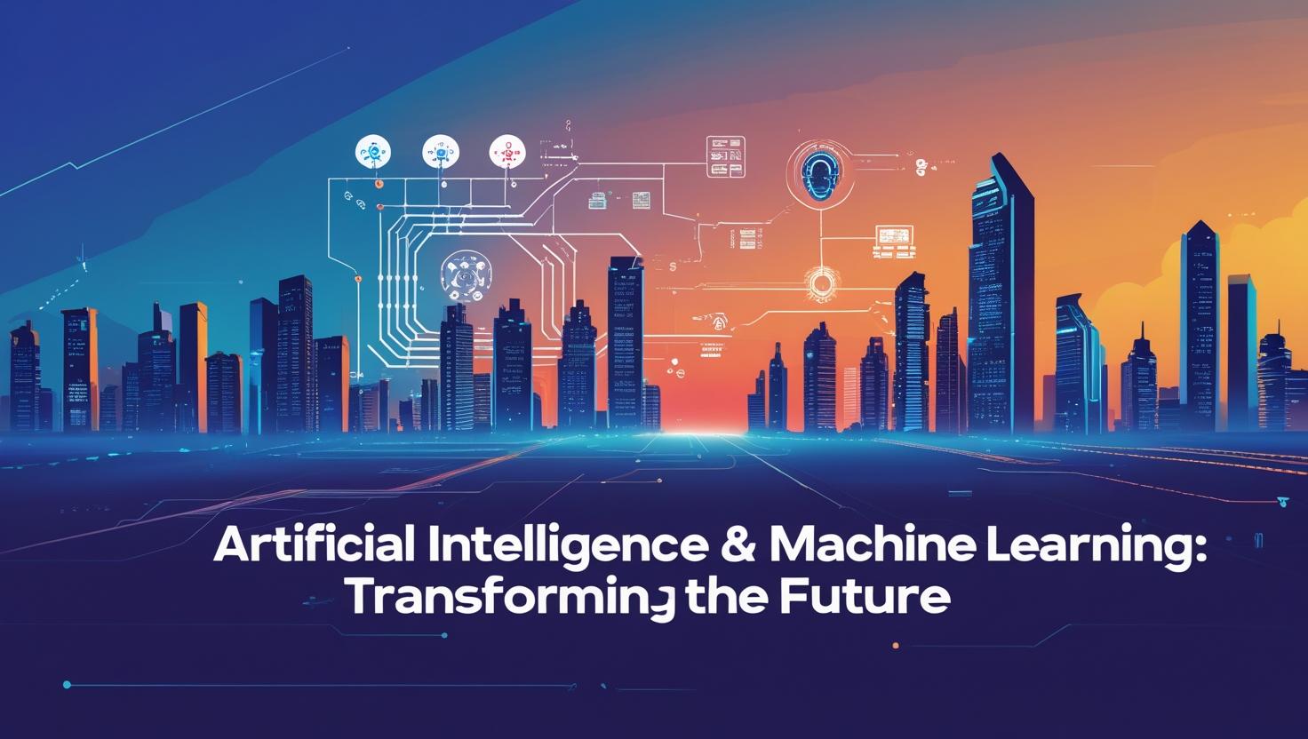 Artificial Intelligence & Machine Learning: Transforming the Future