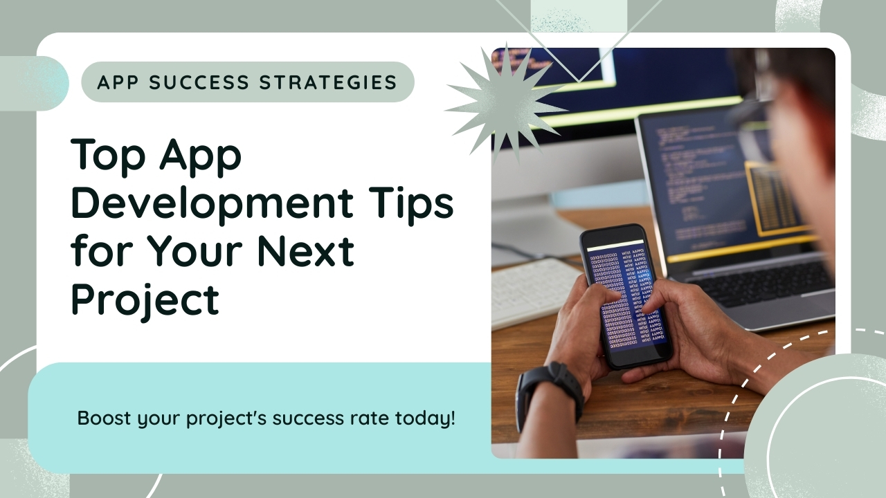 Top App Development Tips to Boost the Success of Your Next Project